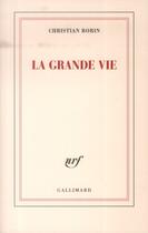 Couverture du livre « La grande vie » de Christian Bobin aux éditions Gallimard