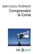 Couverture du livre « Comprendre la Corse » de Jean-Louis Andreani aux éditions Folio