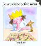 Couverture du livre « Je veux une petite soeur ! » de Tony Ross aux éditions Gallimard-jeunesse