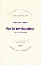 Couverture du livre « Sur la psychanalyse : Cinq conférences » de Sigmund Freud aux éditions Gallimard