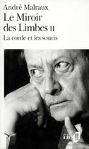 Couverture du livre « Le miroir des limbes Tome 2 ; la corde et les souris » de Andre Malraux aux éditions Gallimard