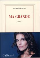 Couverture du livre « Ma grande » de Claire Castillon aux éditions Gallimard
