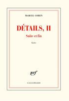 Couverture du livre « Détails, II ; suite et fin » de Marcel Cohen aux éditions Gallimard