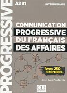Couverture du livre « Communication progressive du français des affaires ; FLE ; niveau intermédiaire ; A2 ; B1 » de  aux éditions Cle International
