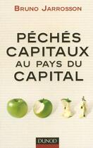 Couverture du livre « Peches Capitaux Au Pays Du Capital » de Bruno Jarrosson aux éditions Dunod