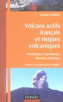 Couverture du livre « Volcans actifs français et risques volcaniques ; Martinique, Guadeloupe, Réunion, Pacifique » de Jacques Dubois aux éditions Dunod