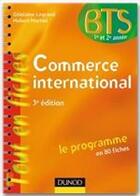 Couverture du livre « Commerce international ; le programme en 80 fiches (3e édition) » de Ghislaine Legrand et Hubert Martini aux éditions Dunod