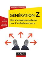 Couverture du livre « La génération Z ; des Z consommateurs aux Z collaborateurs » de Elodie Gentina aux éditions Dunod