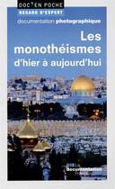 Couverture du livre « Les monothéismes d'hier à aujourd'hui » de  aux éditions Documentation Francaise