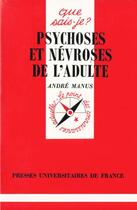 Couverture du livre « Psychoses et nevroses de l'adulte » de Andre Manus aux éditions Que Sais-je ?