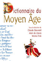 Couverture du livre « Dictionnaire du moyen-âge » de Claude Gauvard et Michel Zink et Alain De Libera aux éditions Puf