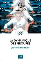 Couverture du livre « La dynamique des groupes (17e édition) » de Jean Maisonneuve aux éditions Presses Universitaires De France