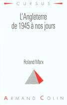 Couverture du livre « L'Angleterre De 1945 A Nos Jours » de Roland Marx aux éditions Armand Colin