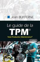 Couverture du livre « Le guide de la TPM, total productive maintenance » de Jean Bufferne aux éditions Eyrolles