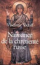 Couverture du livre « Naissance de la chrétiente russe » de Vladimir Vodoff aux éditions Fayard