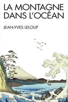 Couverture du livre « La montagne dans l'océan ; méditation et compassion dans le bouddhisme et le christianisme » de Jean-Yves Leloup aux éditions Albin Michel