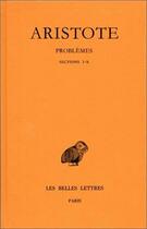 Couverture du livre « Problèmes Tome 1 ; sections I-X » de Aristote aux éditions Belles Lettres
