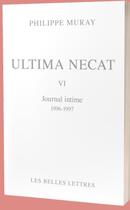 Couverture du livre « Ultima necat VI : journal intime 1996-1997 » de Philippe Muray aux éditions Belles Lettres