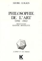 Couverture du livre « Philosophie de l'art (1912-1914) » de Georges Lukacs aux éditions Klincksieck
