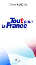 Couverture du livre « Tout pour la France » de Nicolas Sarkozy aux éditions Plon
