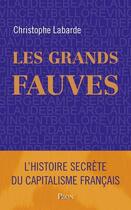 Couverture du livre « Les grands fauves » de Christophe Labarde aux éditions Plon