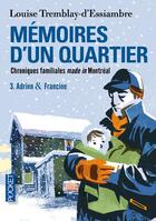 Couverture du livre « Mémoires d'un quartier ; chroniques familiales made in Montréal t.3 ; Adrien & Francine » de Louise Tremblay D'Essiambre aux éditions Pocket