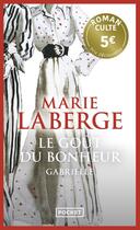 Couverture du livre « Le goût du bonheur Tome 1 : Gabrielle » de Marie Laberge aux éditions Pocket