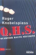 Couverture du livre « Q.H.S : Quartier Haute Sécurité » de Roger Knobelspiess aux éditions Rocher