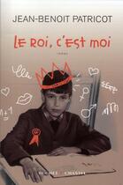 Couverture du livre « Le roi, c'est moi » de Jean-Benoit Patricot aux éditions Buchet Chastel