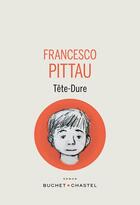 Couverture du livre « Tête-dure » de Francesco Pittau aux éditions Buchet Chastel