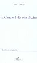 Couverture du livre « La corse et l'idee republicaine » de Daniel Arnaud aux éditions L'harmattan