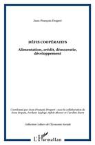 Couverture du livre « Défis coopératifs ; alimentation, crédit, démocratie, développement » de Jean-Francois Draperi aux éditions L'harmattan