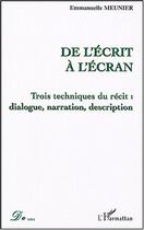 Couverture du livre « De l'ecrit a l'ecran » de Emmanuelle Meunier aux éditions Editions L'harmattan