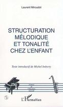 Couverture du livre « STRUCTURATION MÉLODIQUE ET TONALITÉ CHEZ L'ENFANT » de Laurent Miroudot aux éditions Editions L'harmattan