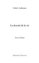 Couverture du livre « La densité de la vie » de Guillaume Delisle aux éditions Editions Le Manuscrit