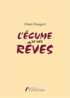 Couverture du livre « L'écume de mes rêves » de Alain Daugert aux éditions Amalthee