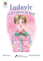 Couverture du livre « Ludovic et le cadeau de Noël » de Jade Lanza et Sabrina Moquez aux éditions Amalthee