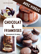 Couverture du livre « Chocolat & friandises - Avec vidéos » de Isabel Brancq-Lepage et Camille Sourbier aux éditions Mango