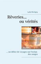 Couverture du livre « Rêveries ou vérités...... un délice de voyages sur l'océan des songes » de Lydia Montigny aux éditions Books On Demand