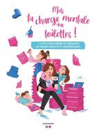 Couverture du livre « Mets ta charge mentale aux toilettes ! 7 clefs pour libérer ta puissance de femme créative et indépendante » de Mei Boyington aux éditions Books On Demand