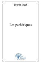 Couverture du livre « Les pathetiques » de Ihout Sophia aux éditions Edilivre