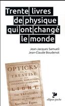 Couverture du livre « Trente livres de physique qui ont changé le monde » de Jean-Jacques Samueli et Jean-Claude Boudenot aux éditions Ellipses