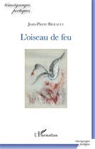 Couverture du livre « L'oiseau de feu » de Jean-Pierre Bigeault aux éditions L'harmattan