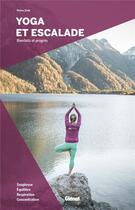 Couverture du livre « Yoga et escalade ; bienfaits et progrès » de Petra . Collectif Zink aux éditions Glenat