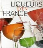 Couverture du livre « Liqueurs d'en France » de Jean-Pierre Alaux aux éditions Feret