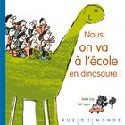 Couverture du livre « Nous, on va à l'école en dinosaure ! » de Julia Liu et Bei Lynn aux éditions Rue Du Monde