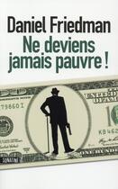 Couverture du livre « Ne deviens jamais pauvre ! » de Daniel Friedman aux éditions Sonatine