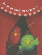 Couverture du livre « Et si on allait au cirque ? » de Nicole Snitselaar et Cocci-Lune aux éditions Mic Mac Editions