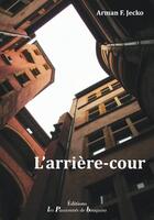 Couverture du livre « L'arrière-cour » de Armand F. Jecko aux éditions Les Passionnes De Bouquins