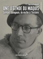 Couverture du livre « Une légende du maquis ; Georges Guingouin, du mythe à l'histoire » de Fabrice Grenard aux éditions Vendemiaire